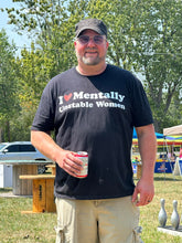 Load image into Gallery viewer, "I LOVE MENTALLY UNSTABLE WOMEN" TEE
